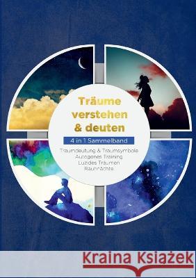 Tr?ume verstehen & deuten - 4 in 1 Sammelband: Traumdeutung & Traumsymbole Autogenes Training Luzides Tr?umen Rauhn?chte Annika Lameyer 9783735758453 Books on Demand - książka