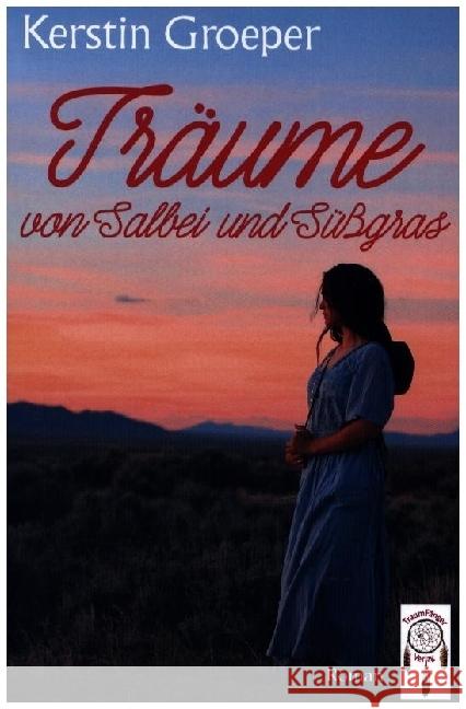 Träume von Salbei und Süßgras Groeper, Kerstin 9783948878405 Traumfänger - książka