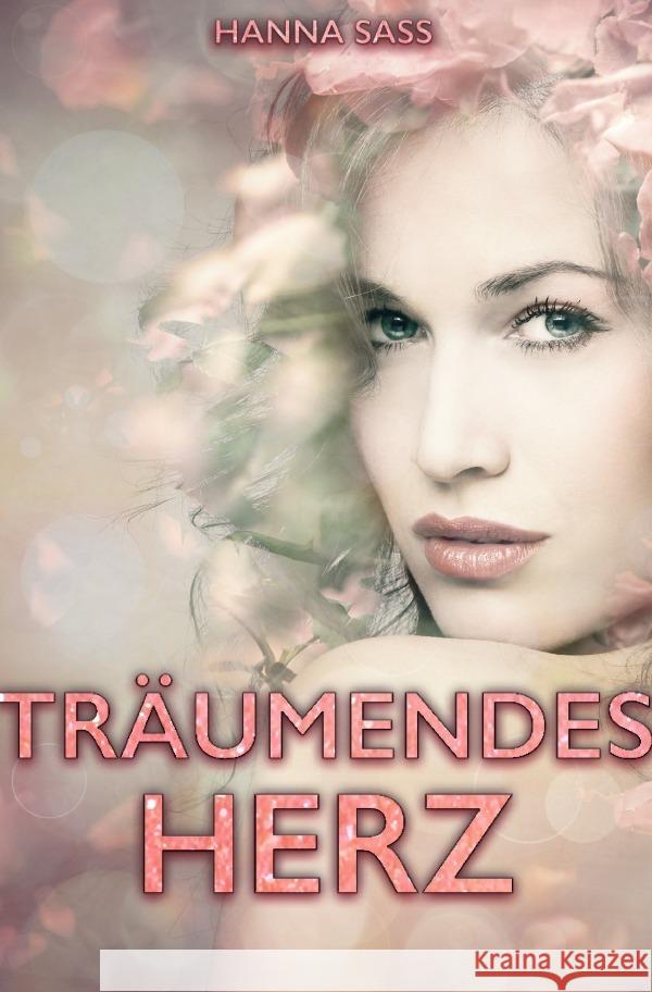 Träumendes Herz : Lebe und Liebe Sass, Hanna 9783752945393 epubli - książka