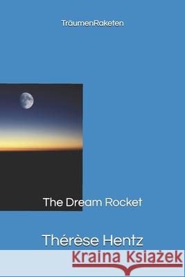 TräumenRaketen: The Dream Rocket Thérèse Hentz 9781520279145 Independently Published - książka