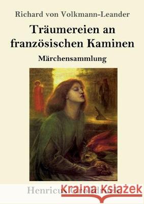 Träumereien an französischen Kaminen (Großdruck): Märchensammlung Richard Von Volkmann-Leander 9783847839668 Henricus - książka