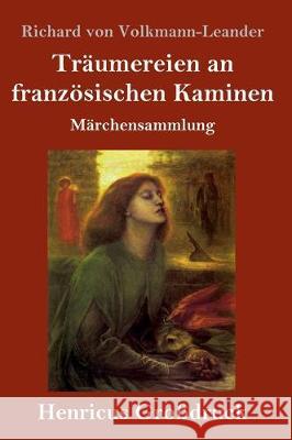 Träumereien an französischen Kaminen (Großdruck): Märchensammlung Richard Von Volkmann-Leander 9783847839675 Henricus - książka