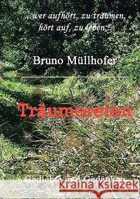 Träumereien: Gedichte und Gedanken Müllhofer, Bruno 9783833498848 Books on Demand - książka