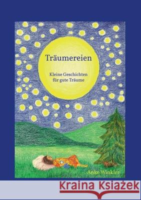 Träumereien: kleine Geschichten für gute Träume Winkler, Anke 9783347147041 Tredition Gmbh - książka