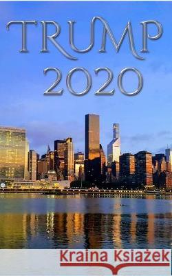 Trump 2020 NYC Writing Journal: Trump 2020 NYC Writing Journal Huhn, Michael 9780464222569 Blurb - książka