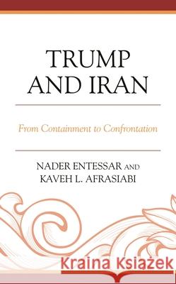 Trump and Iran: From Containment to Confrontation Nader Entessar Kaveh L. Afrasiabi 9781498588867 Lexington Books - książka