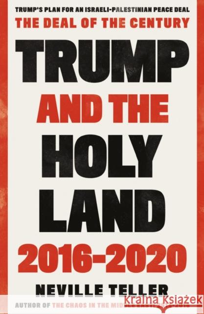 Trump and the Holy Land: 2016-2020: The Deal of the Century Neville Teller 9781838595050 Troubador Publishing - książka