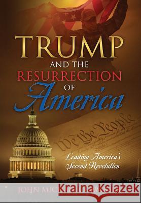 Trump and the Resurrection of America: Leading America's Second Revolution John Michael Chambers 9781478785545 Outskirts Press - książka