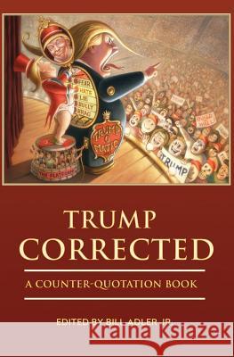 Trump Corrected: A Counter-Quotation Book Bill Adle 9781945259104 Claren Books - książka