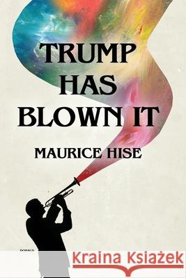 Trump Has Blown IT! Maurice Hise 9781649579010 Rosedog Books - książka