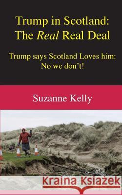 Trump in Scotland: The Real Real Deal Suzanne Kelly David Milne 9780955926952 Milhouse Publishing - książka