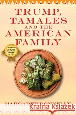 Trump, Tamales and the American Family Margaret Donnelly 9781977220745 Outskirts Press - książka