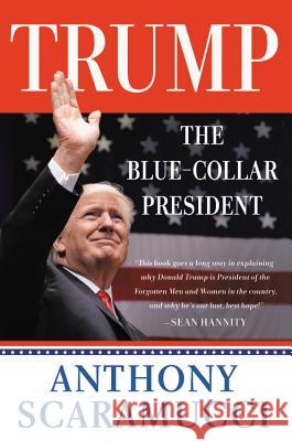 Trump, the Blue-Collar President Anthony Scaramucci 9781546075929 Center Street - książka