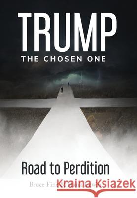 Trump: The Chosen One: Road to Perdition Bruce Fine, Hank Lewin 9780578687117 Gatekeeper Press - książka