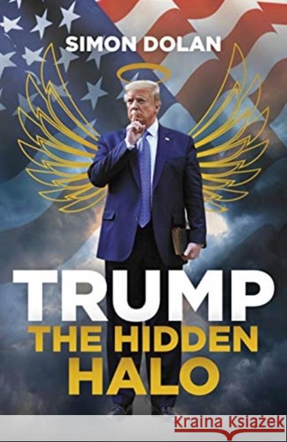 Trump: The Hidden Halo Dolan, Simon 9781785906756 Biteback Publishing - książka