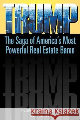 Trump: The Saga of America's Most Powerful Real Estate Baron Tuccille, Jerome 9781587982231 Beard Books - książka