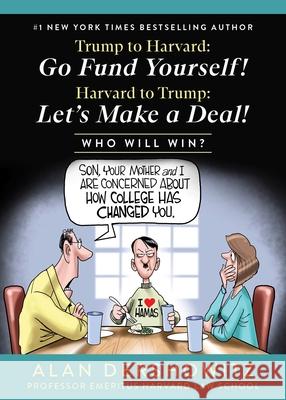 Trump to Harvard: Go Fund Yourself!: Who Will Win? Alan Dershowitz 9781510785809 Skyhorse Publishing - książka