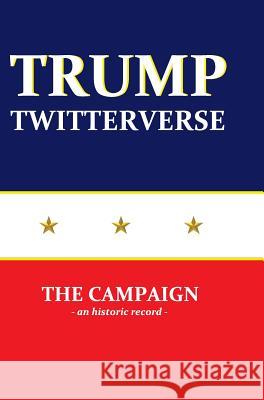 Trump Twitterverse - The Campaign - An Historic Record Jim Strader 9781936573196 Malevolent Books - książka