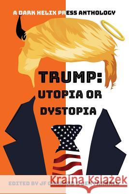 Trump Utopia or Dystopia Anthology Jf Garrard, Jen Frankel 9781988416205 Dark Helix Press - książka