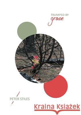 Trumped by Grace Peter Stiles 9780994164025 Poetica Christi Press - książka