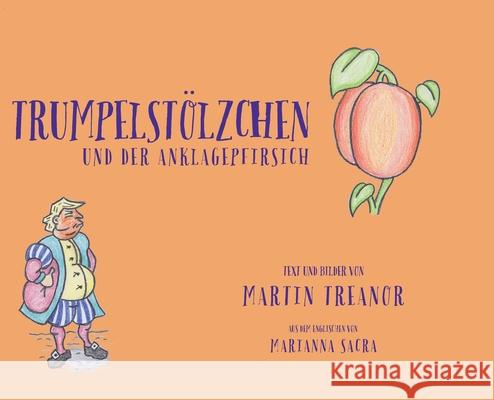 Trumpelstölzchen und der Anklagepfirsich Treanor, Martin 9781989960202 Tiny Hands Press - książka