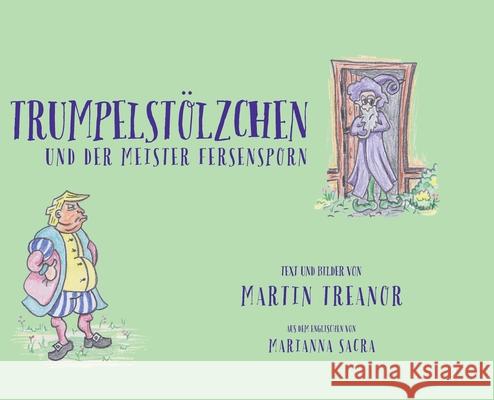 Trumpelstölzchen und der Meister Fersensporn Treanor, Martin 9781989960141 Tiny Hands Press - książka