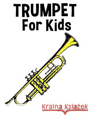 Trumpet for Kids: Christmas Carols, Classical Music, Nursery Rhymes, Traditional & Folk Songs! Javier Marco 9781499243512 Createspace - książka