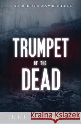 Trumpet of the Dead: A Thriller Kurt B. Dowdle 9780692401828 Black Feather Press - książka