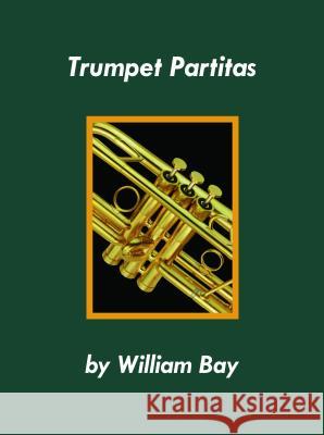 Trumpet Partitas William Bay 9780988832794 William Bay Music - książka