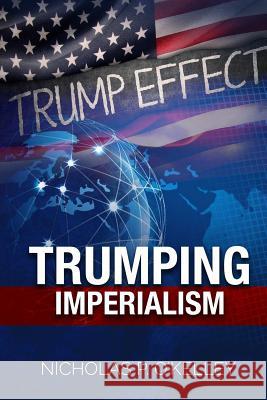 Trumping Imperialism Nicholas P. O'Kelley 9781548984236 Createspace Independent Publishing Platform - książka