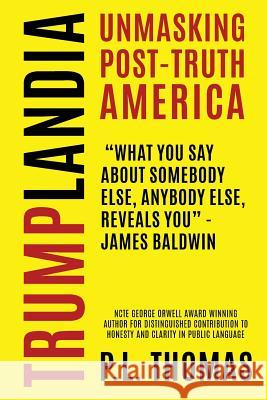 Trumplandia: Unmasking Post-Truth America P L Thomas   9781942146551 Garn Press - książka