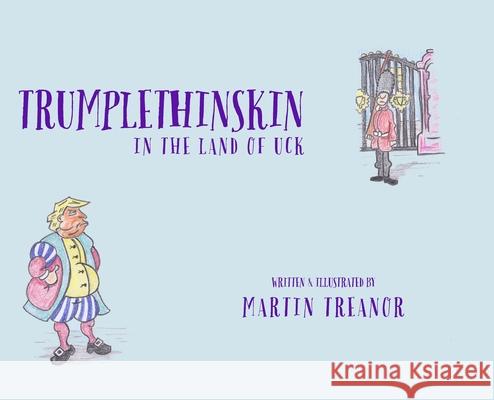Trumplethinskin in the Land of UcK Martin Treanor Martin Treanor 9781989960127 Tiny Hands Press - książka