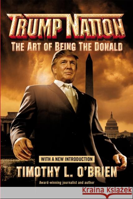 Trumpnation: The Art of Being the Donald Timothy L. O'Brien 9780446696173 Grand Central Publishing - książka