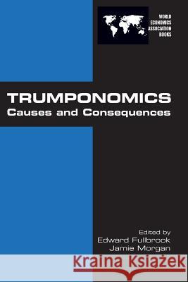 Trumponomics: Causes and Consequences Edward Fullbrook Jamie Morgan 9781848902428 College Publications - książka