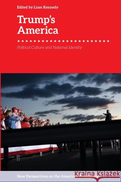 Trump'S America: Political Culture and National Identity Liam Kennedy 9781474458887 Edinburgh University Press - książka