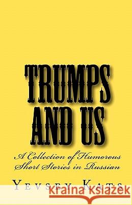 Trumps and Us Yevsey Kats 9781456483760 Createspace - książka