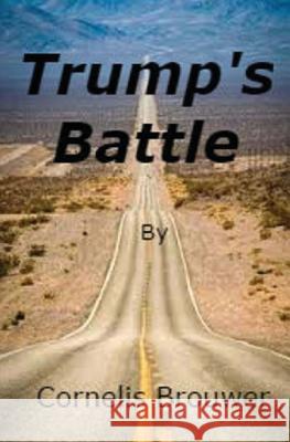 Trump's Battle Cornelis Brouwer 9781540743985 Createspace Independent Publishing Platform - książka