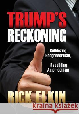 Trump's Reckoning Rick Elkin 9781545634349 Liberty Hill Publishing - książka