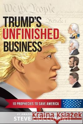 Trump's Unfinished Business: 10 Prophecies to Save America Steve Cioccolanti 9781922273130 Discover Media - książka