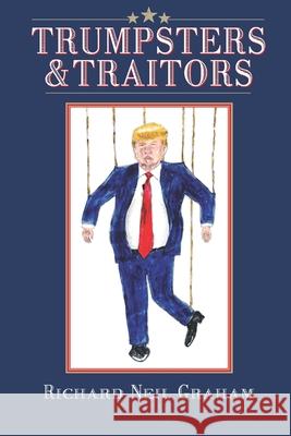 Trumpsters & Traitors: Alternative Facts are Lies and Most Jokes are True Richard Graham Richard Neil Graham 9780983406051 R. R. Bowker - książka
