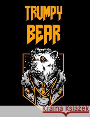 Trumpy Bear: Trumpybear Gifts - Donald Trump Terrific Funny Gag Ideas - Composition Notebook For Mom, Dad, Grandma, Grandpa, Aunt, Elise Elf 9783347001879 Infinityou - książka
