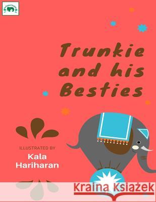Trunkie and His Besties Kala Hariharan 9781717097118 Createspace Independent Publishing Platform - książka