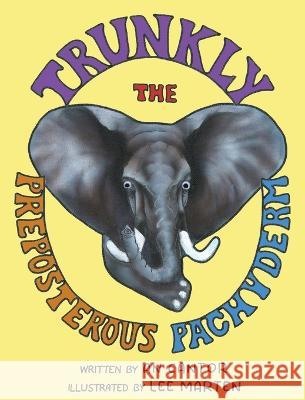 Trunkly: The Preposterous Pachyderm An Cantor   9781958405543 Can Do LLC - książka