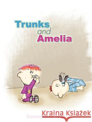 Trunks and Amelia Savanah-Rose Leigh 9781466938038 Trafford Publishing - książka