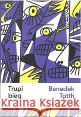 Trupi bieg Totth Benedek 9788367249348 Biuro Literackie - książka