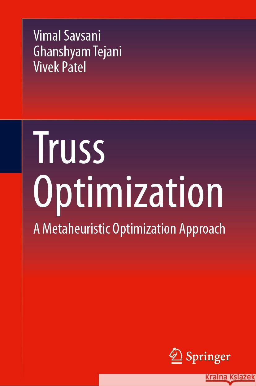 Truss Optimization: A Metaheuristic Optimization Approach Vimal Savsani Ghanshyam Tejani Vivek Patel 9783031492945 Springer - książka