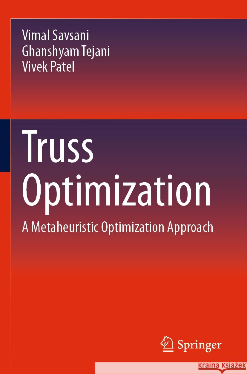 Truss Optimization: A Metaheuristic Optimization Approach Vimal Savsani, Ghanshyam Tejani, Vivek Patel 9783031492976 Springer International Publishing AG - książka