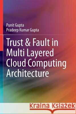 Trust & Fault in Multi Layered Cloud Computing Architecture Punit Gupta Pradeep Kumar Gupta 9783030373214 Springer - książka