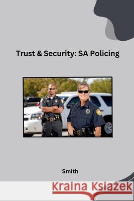 Trust & Security: SA Policing Smith 9783384220981 Tredition Gmbh - książka