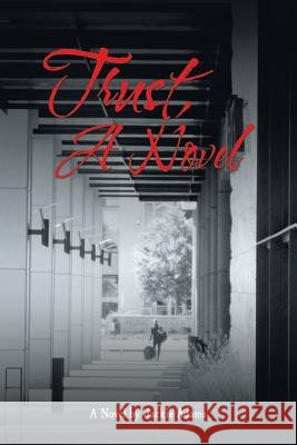 Trust, a Novel: . Jackie Adams 9781532040856 iUniverse - książka